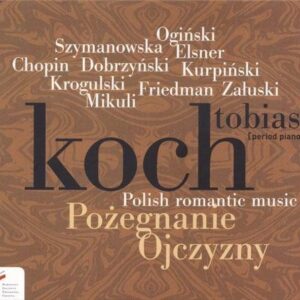 Chopin / Dobrozinsky / Kurpinsky / Szymanowszka / Friedman: Polish Romantic Music - Koch, Tobias