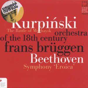 Beethoven / Kurpinsky: The Battle Of Mozhaysk / Symphony Eroica - Brüggen, Frans / Orchestra Of The 18Th Century