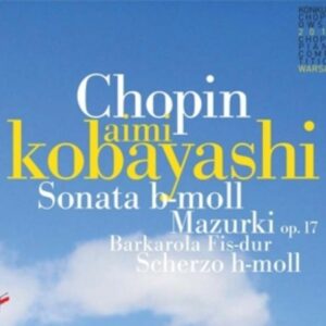 Chopin: Sonata B Minor / Mazurki Op. 17 - Aimi Kobayashi