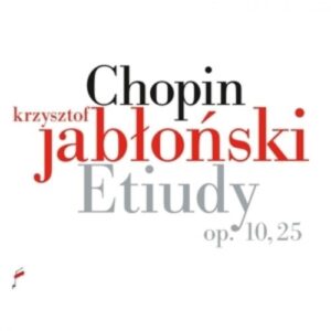 Chopin: Etudes Op. 10 & 25 - Krzysztof Jablonski