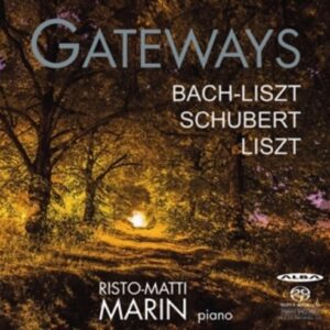 Bach-Liszt / Schubert / Liszt: Gateways - Risto-Matti Marin