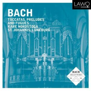 Bach: Toccatas, Preludes And Fugues - Kare Nordstoga