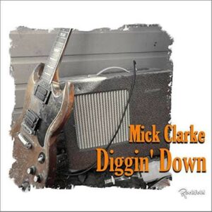 Diggin' Down - Mick Clarke