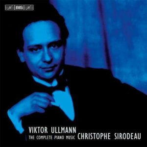 Viktor Ullmann: The Complete Piano Music - Sirodeau