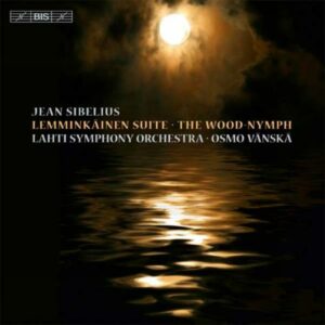 Sibelius: Lemminkäinen Suite / The Wood-Nymph - Lahti Symphony Orchestra / Vänskä