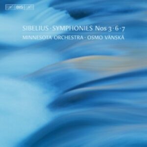 Sibelius: Symphonies 3, 6 & 7 - Osmo Vänskä