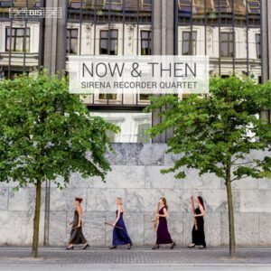 Bach / Vivaldi / Boismortier / Merula / Meijering / Scheidt: Now & Then - Sirena Recorder Quartet
