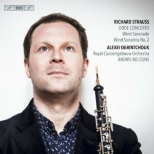 Strauss: Oboe Concerto, Wind Serenade, Wind Sonatina No. 2 - Alexei Ogrintchouk