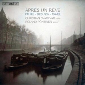Debussy / Ravel / Fauré: Apres Un Rêve - Christian Svarfvar