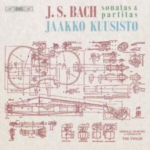 Bach: Sonatas And Partitas - Jaakko Kuusisto