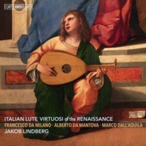 Italian Lute Virtuosi Of The Renaissance - Jakob Lindberg