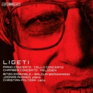 Ligeti: Piano, Chamber & Cello Concerto - Christian Poltera