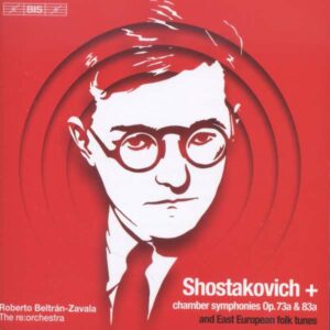 Shostakovich: Chamber Symphonies Op. 73A & 83A And East European