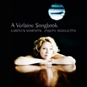 A Verlaine Songbook - Carolyn Sampson