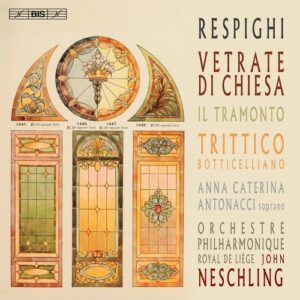Respighi: Church Windows, Il Tramonto, Trittico Botticeliano - John Neschling