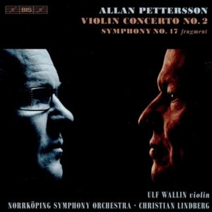 Allan Pettersson: Violin Concerto No.2, Symphony No.17 - Ulf Wallin