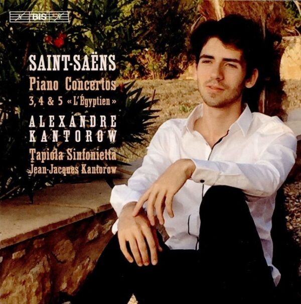 Saint-Saens: Piano Concertos Nos.3 - 5 - Alexandre Kantorow