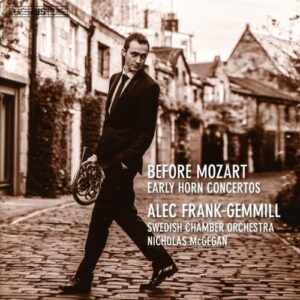 Before Mozart, Early Horn Concertos - Alec Frank-Gemmill