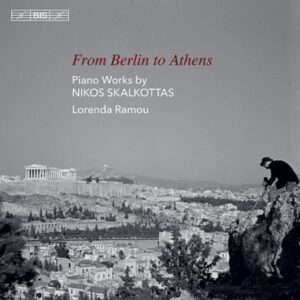 Nikos Skalkottas: From Berlin To Athens - Lorenda Ramou