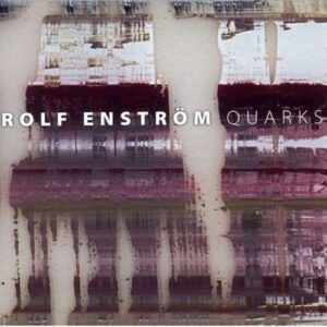 Rolf Enström : Quarks