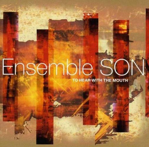 Ensemble SON : To Hear with the Mouth