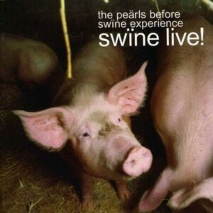 Peärls Before Swine Experience : Swine Live!