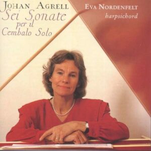 Johan Joachim Agrell: Cembalo Sonatas - Eva Nordenfelt