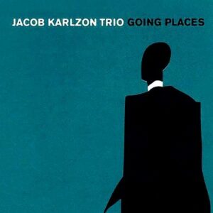 Jacob Karlzon Trio Going Places