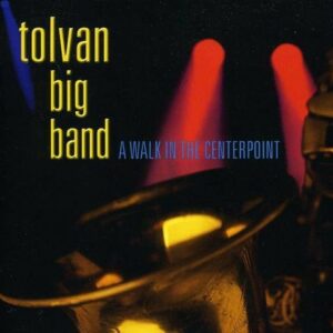 A Walk In The Centerpoint - Tolvan Big Band