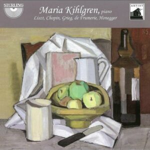 Maria Kihlgren joue Liszt, Chopin, Grieg, Honneger, de Frumerie : Œuvres pour piano.