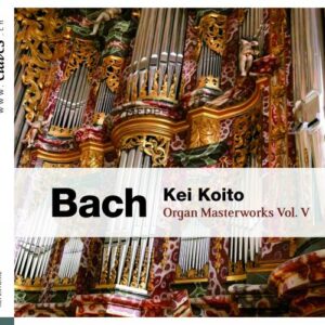 Bach: Organ Masterworks Vol. V - Kei Koito