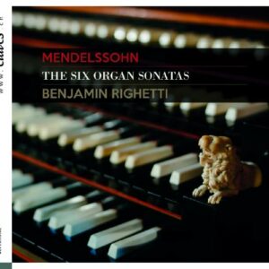 Mendelssohn: The Six Organ Sonatas - Benjamin Righetti