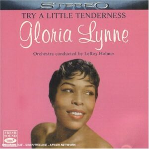 Try A Little Tenderness - Gloria Lynne