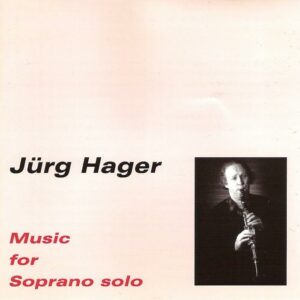 Jürg Hager : Music for Soprano solo