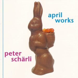 Peter Schärli : April Works