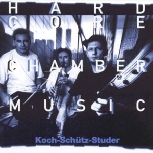 Hardcore Chambermusic - Koch-Schutz-Studer