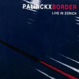 Border, Live In Zurich - Palinckx