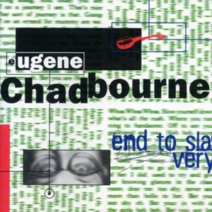 End To Slavery - Eugene Chadbourne