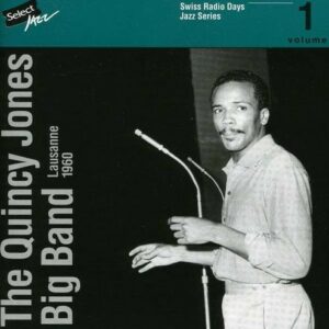 Swiss Radio Days Vol. 1 (Lausanne 1960) - The Quincy Jones Big Band