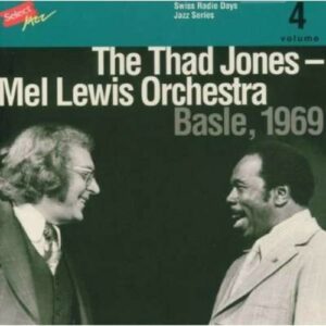 Swiss Radio Days Vol. 4 (Basel 1969) - The Thad Jones-Mel Lewis Orchestra
