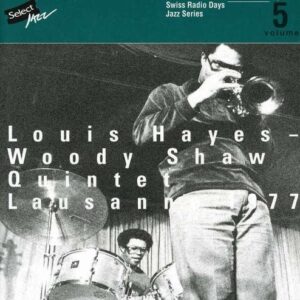 Swiss Radio Days Vol. 5 (Lausanne 1977) - Louis Hayes-Woody Shaw Quintet