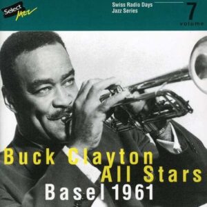 Swiss Radio Days Vol. 7 (Basel 1961) - Buck Clayton All Stars