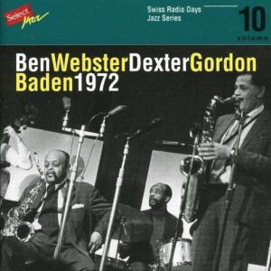 Swiss Radio Days Vol. 10 (Baden 1972) - Ben Webster & Dexter Gordon