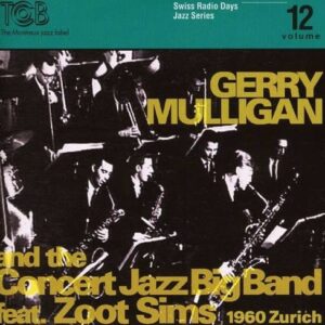 Swiss Radio Days Vol. 12 (Zurich 1960) - Gerry Mulligan