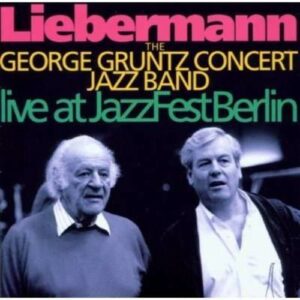 Liebermann: Live At Jazzfest Berlin - George Gruntz Concert Jazzband