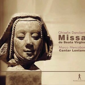 Ghiselin Danckerts: Missa De Beata Virgine - Cantar Lontano
