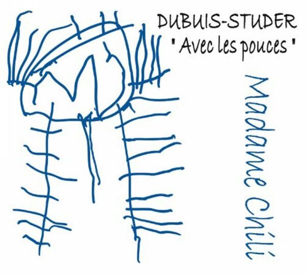 Dubuis, Studer : "Avec les pouces" Madame Chili
