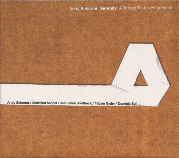 Andy Scherrer : Serenity – A tribute to Joe Henderson