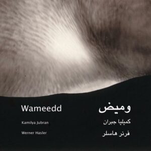 Kamilya Jubran, Werner Hasler : Wameedd