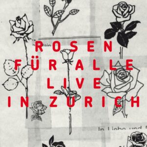 Rosen Für Alle! : live in zürich